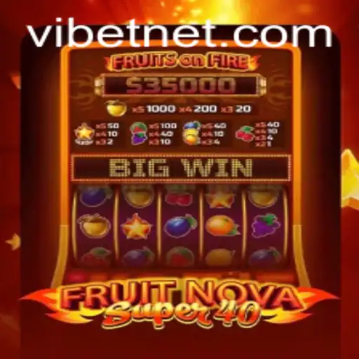 Explore the Thrills of FruitNovaSuper40: A VIBET Game Experience